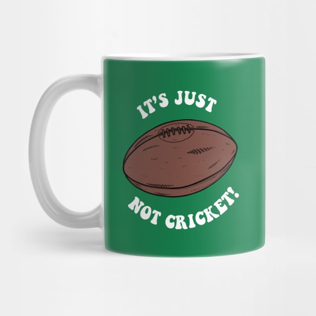 It's Just Not Cricket - Rugby by dumbshirts